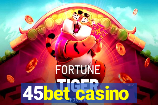 45bet casino